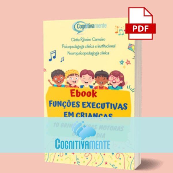 E-book "Funções executivas em crianças + 10 Brincadeiras do dia a dia"